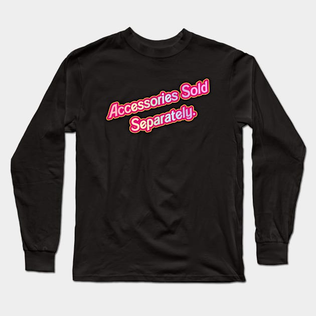 Sold Separately- Barbie 03 (Movie Version) Long Sleeve T-Shirt by Veraukoion